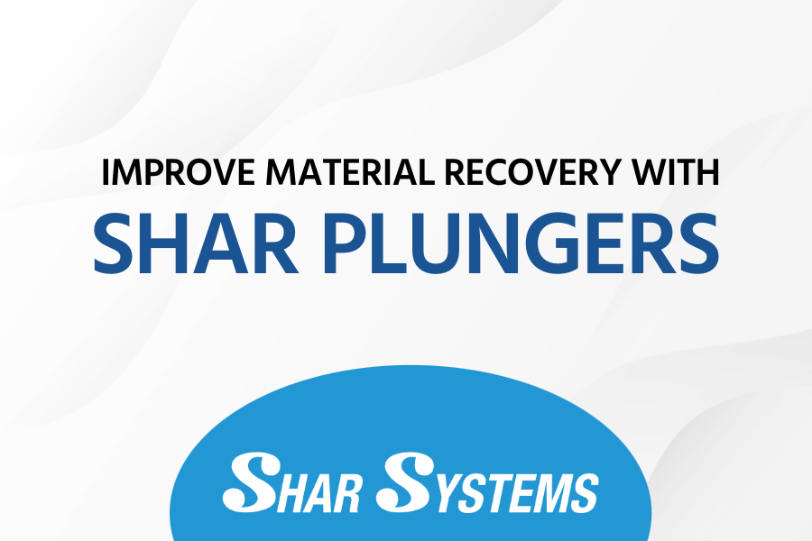Improve Material Recovery with Shar Plungers